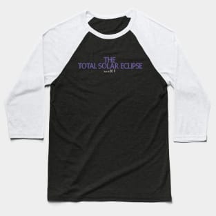 The Total Solar Eclipse made me do it Baseball T-Shirt